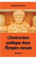 L'Instruction publique dans l'Empire romain: (French)