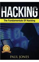 Hacking: The Fundamentals of Hacking: A Complete Beginners Guide to Hacking Mastery.