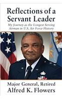 Reflections of a Servant Leader: My Journey as the Longest Serving Airman in U. S. Air Force History
