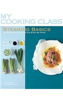 Steaming Basics: 97 Recipes Illustrated Step by Step