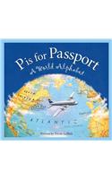P Is for Passport: World Alpha: A World Alphabet