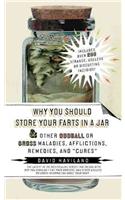 Why You Should Store Your Farts in a Jar Afflictions, Remedies, and 