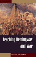 Teaching Hemingway and War: (Teaching Hemmingway)