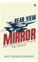 Rear View Mirror: Short Stories from the Life of an Iaf Wing Commander