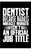 Dentist Because Badass Miracle Worker Isn't An Official Job Title