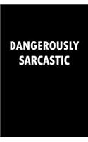 Dangerously Sarcastic