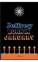 Jeffrey Born In January: An Appreciation Gift - Gift for Men/Boys, Unique Present (Personalised Name Notebook For Men/Boys)