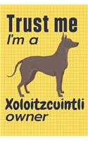 Trust me I am a Xoloitzcuintli owner: For Xoloitzcuintli Dog Fans