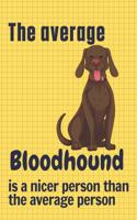 The average Bloodhound is a nicer person than the average person: For Bloodhound Dog Fans