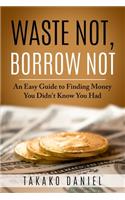 Waste Not, Borrow Not