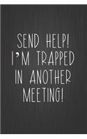 Send Help! I'm Trapped In Another Meeting