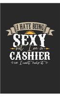 I Hate Being Sexy But I'm A Cashier So I Can't Help It