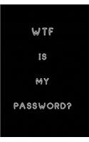 WTF Is My Password: Notebook, password book small 6" x 9" 120 Pages Organizer/Log Book/ Reminder/Notebook for Passwords and Shit/Password Book/Gift for Friends/Coworker