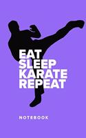 Eat Sleep Karate Repeat - Notebook