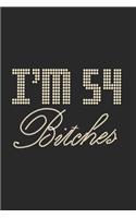 I'm 54 Bitches Notebook Birthday Celebration Gift Lets Party Bitches 54 Birth Anniversary