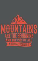 Mountains Are The Beginning And The End Of All Natural Scenery