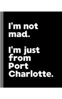 I'm not mad. I'm just from Port Charlotte.