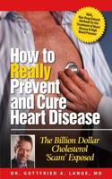 How to Really Prevent and Cure Heart Disease