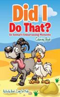 Did I Do That? an Animal's Embarrassing Moments Coloring Book