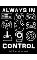 Always in Control: Notebook Video Game Retro Game Controller School Gift 8.5x11 Wide Ruled