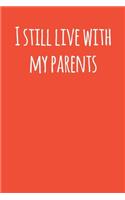 Still Live With My Parents