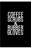 coffee scrubs & rubber gloves: funny proud nurse Journal/ Notebook Blank Lined Ruled 6x9 120 Pages