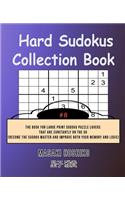 Hard Sudokus Collection Book #8: The Book For Large Print Sudoku Puzzle Lovers That Are Constantly On The Go (Become The Sudoku Master And Improve Both Your Memory And Logic)