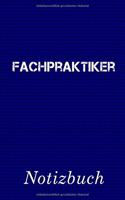 Fachpraktiker Notizbuch: - Notizbuch mit 110 linierten Seiten - Format 6x9 DIN A5 - Soft cover matt -