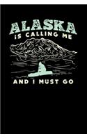 Alaska Is Calling Me And I Must Go: 120 Pages I 6x9 I Monthly Planner I Funny Vacation, Adventure & Travel Fishing Gifts