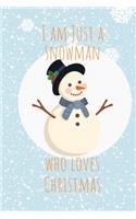 I am just a Snowman who loves Christmas: Cute Funny Love Notebook/Diary/ Journal to write in, Lined interior 6 x 9 inches 80 Pages, Chrsitmas Lover, Christmas Tree, Time, Plan for Christmas