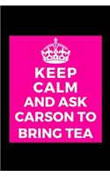 Keep Calm and Ask Carson to Bring Tea: Downton Fan - Funny Journal Notebook for Her Him Bestie Friend Partner, Office Colleague Coworker Boss - Unique Birthday Present, Christmas Xmas Gif