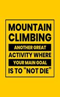 Mountain Climbing Another Great Activity Where Your Main Goal Is to 