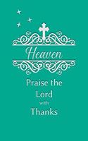 Heaven Praise the Lord with Thanks: Personalized Gratitude Journal for Women of Faith
