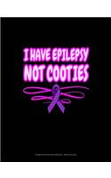 I Have Epilepsy Not Cooties: Composition Notebook: Wide Ruled(416 Composition Notebook: Wide Ruled)