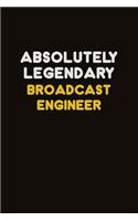 Absolutely Legendary Broadcast Engineer: Career journal, notebook and writing journal for encouraging men, women and kids. A framework for building your career.