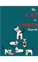 My cat is cooler than me: Cute Colorful Cats College Ruled Lined Pages (Composition Book, Journal) (8.5 x 11 Large)(Matte Cover)