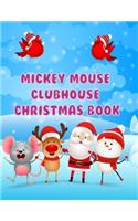 Mickey Mouse Clubhouse Christmas Book: Mickey Mouse Clubhouse Christmas Book, Mickey Mouse Christmas Book. 40 Page - 8.5" x 11"