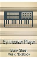 Synthesizer Player Blank Sheet Music Notebook: Musician Composer Gift. Pretty Music Manuscript Paper For Writing And Note Taking / Composition Books Gifts For Musicians.(120 Blank Sheet Music Pag
