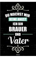 Du machst mir keine Angst ich bin Brauer und Vater Notizbuch: Brauer Journal DIN A5 liniert 120 Seiten Geschenk
