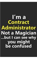 I'm a Contract Administrator Not A Magician But I Can See Why You Might Be Confused