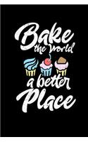 Bake The World A Better Place