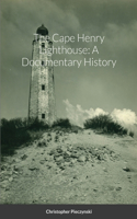 The Cape Henry Lighthouse: A Documentary History