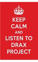 Keep Calm and Listen to Drax Project: Drax Project Designer Notebook