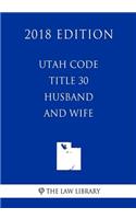 Utah Code - Title 30 - Husband and Wife (2018 Edition)