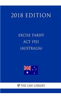 Excise Tariff ACT 1921 (Australia) (2018 Edition)