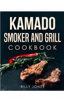 Kamado Cookbook: Kamado Smoker and Grill Cookbook: Delicious Kamado Grill and Barbecue Recipes and Cookbook: Kamado Smoking and Grilling Recipes with Techniques