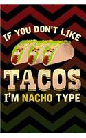 If You Don't Like Tacos I'm Nacho Type: Blank Recipe Journal to Write in - Cookbook to Keep All of Your Favorite Recipes in One Handy Book