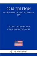 Strategic Economic and Community Development (US Farm Service Agency Regulation) (FSA) (2018 Edition)