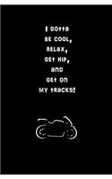 I Gotta be Cool, Relax, Get Hip, and get on My Tracks