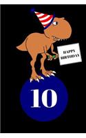 Happy Birthday 10 Year Old T Rex Dinosaur Journal Notebook (6 X 9) 150 Pages